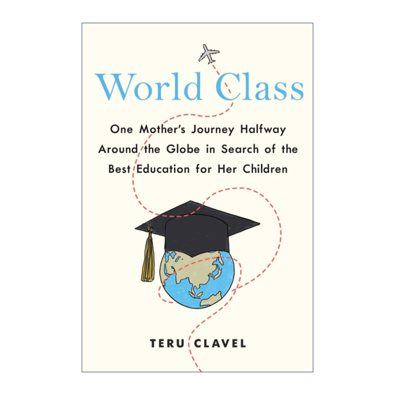 World Class 世界级教育 一位母亲如何绕了半个地球、为孩子寻找教育的旅程