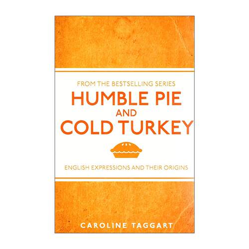 英文原版 Humble Pie and Cold Turkey 卑躬屈膝与突然戒断 不同寻常的英语习语及其起源 英文版 进口英语原版书籍