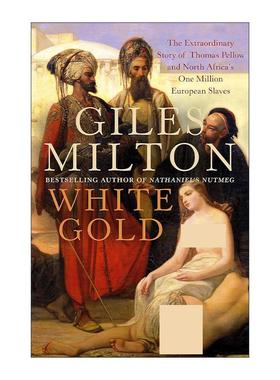 英文原版 White Gold 白色黄金 托马斯·佩洛的非凡经历和北非百万白人奴隶 贾尔斯·米尔顿 Giles Milton 英文版进口英语原版书籍