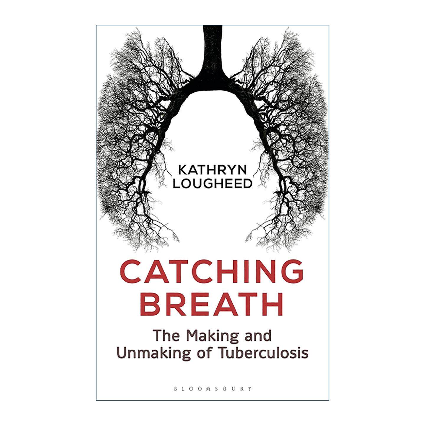 英文原版 Catching Breath 捕捉呼吸 肺结核的兴衰史 精装 Kathryn Lougheed 英文版 进口英语原版书籍