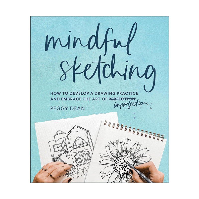英文原版 Mindful Sketching 用心素描 绘画练习指南 拥抱不完美的艺术 Peggy Dean 英文版 进口英语原版书籍