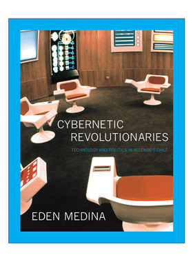 英文原版 Cybernetic Revolutionaries  控制论革命者 阿连德时代智利的技术与政治 Eden Medina 英文版 进口英语原版书籍
