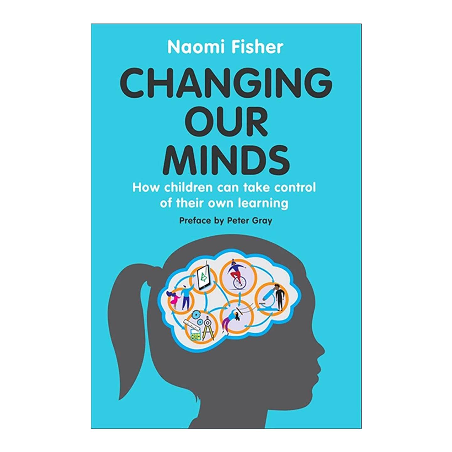 英文原版 Changing Our Minds 自主学习法 给孩子更好的教育 娜奥米·费舍尔 Naomi Fisher 英文版 进口英语原版书籍