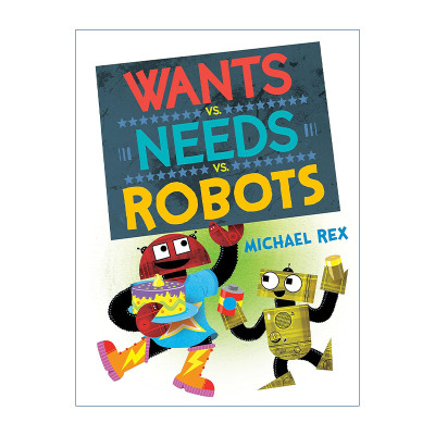 英文原版 Wants vs Needs vs Robots 想要 需要与机器人 儿童精装绘本 Michael Rex 英文版 进口英语原版书籍