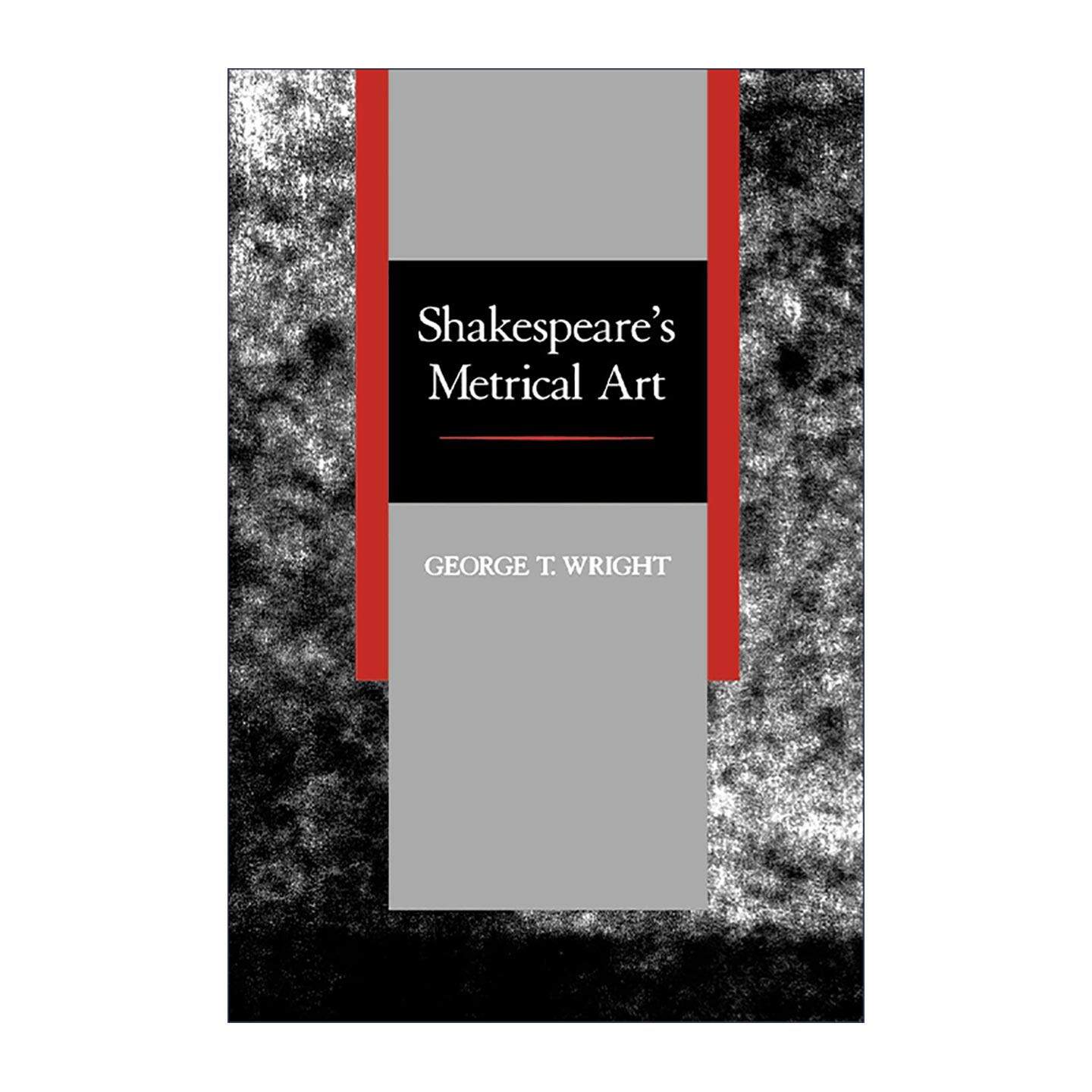 英文原版 Shakespeare's Metrical Art 莎士比亚的格律艺术 英国诗歌诗意韵律分析研究 George T. Wright 英文版 进口英语原版书籍