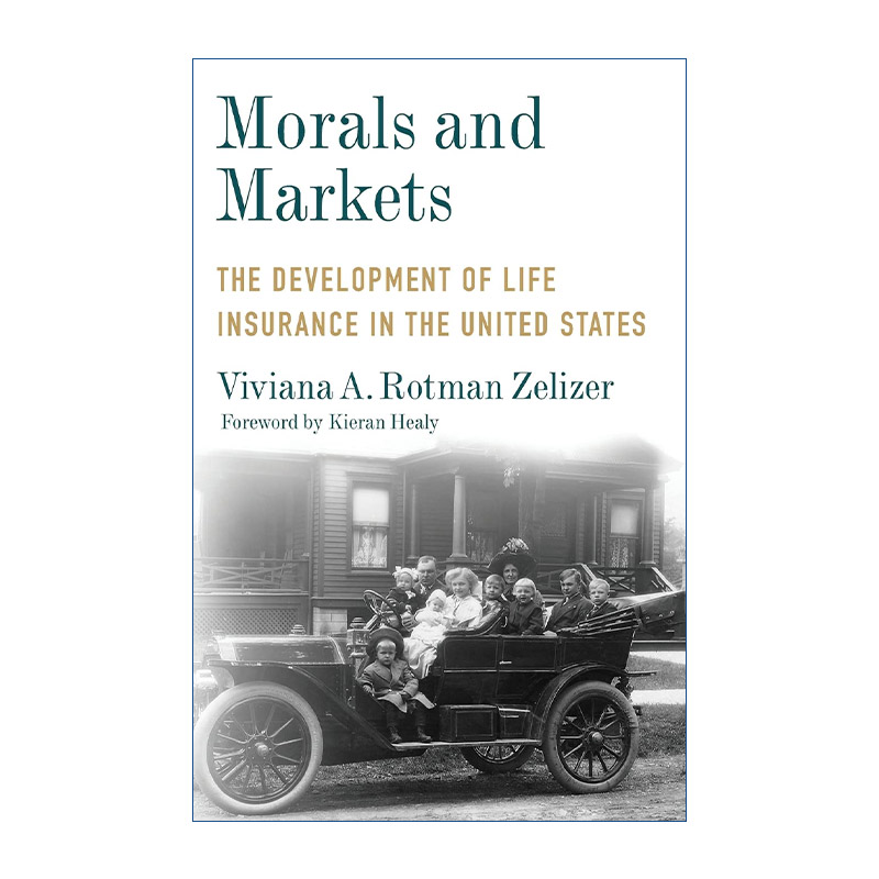 英文原版 Morals and Markets 道德与市场 美国人寿保险的发展 普林斯顿大学社会学教授Viviana A. Zelizer 英文版 进口英语书籍