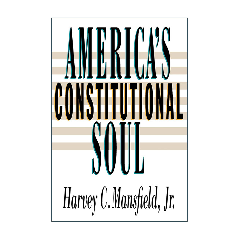 英文原版 America's Constitutional Soul 美国宪法之魂 哈佛大学教授Harvey C. Mansfield Jr. 英文版 进口英语原版书籍 书籍/杂志/报纸 人文社科类原版书 原图主图