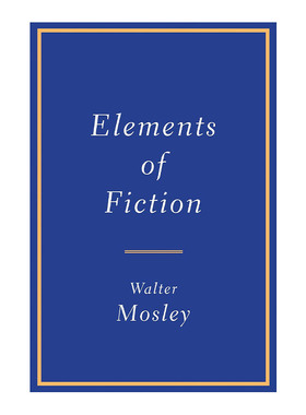 Elements of Fiction 小说写作基本要素 写作技巧指南 欧亨利奖得主Walter Mosley