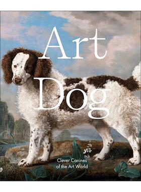 英文原版 Art Dog Clever Canines of the Art World 艺术狗 艺术世界的聪明犬科动物 精装绘画作品图册 Smith Street Books英文版