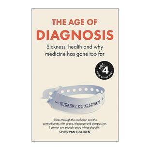 英文原版 The Age of Diagnosis 诊断时代 疾病 健康 以及医学为何走得太远 苏珊娜·奥沙利文博士 英文版 进口英语原版书籍