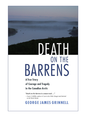 英文原版 Death on the Barrens 荒野之死 加拿大北极地区勇敢与悲剧的真实探险故事 传记 George James Grinnell进口英语原版书籍
