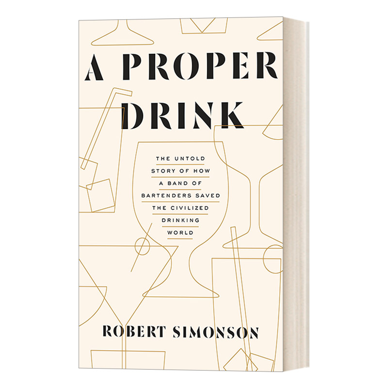 英文原版 A Proper Drink 一杯合适的酒 调酒师拯救文明饮酒世界不为人知的故事 詹姆斯比尔德奖提名得主Robert Simonson 英文版