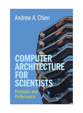 英文原版 Computer Architecture for Scientists 科学家适用的计算机体系结构 原理与性能 Andrew A. Chien 精装进口英语原版书籍
