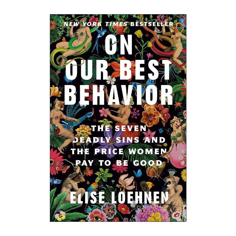 英文原版 On Our Best Behavior 关于我们的美德 七宗罪和女性做好人所付出的代价 Elise Loehnen 精装 英文版 进口英语原版书籍