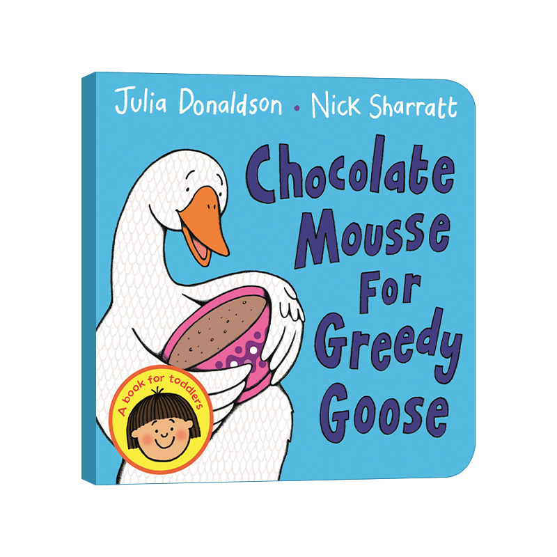 Chocolate Mousse For Greedy Goose 贪心鹅吃巧克力慕斯 茱莉亚·唐纳德森绘本