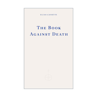 英文原版 The Book Against Death 反对死亡之书 埃利亚斯·卡内蒂文集 诺贝尔文学奖作家 英文版 进口英语原版书籍