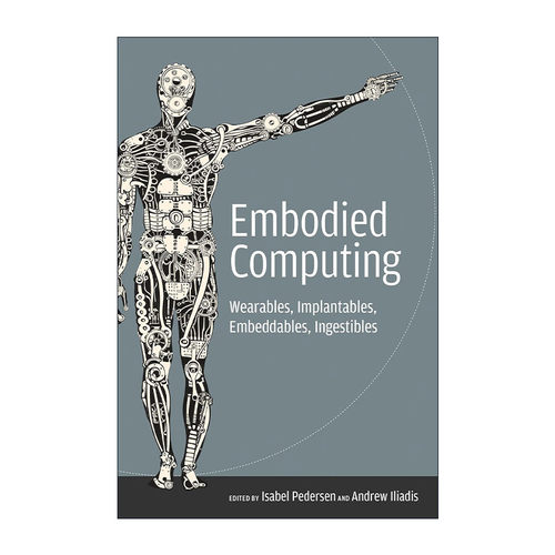 英文原版 Embodied Computing The MIT Press 嵌入式计算 可穿戴 可植入 可嵌入 可摄取 计算机 英文版 进口英语原版书籍