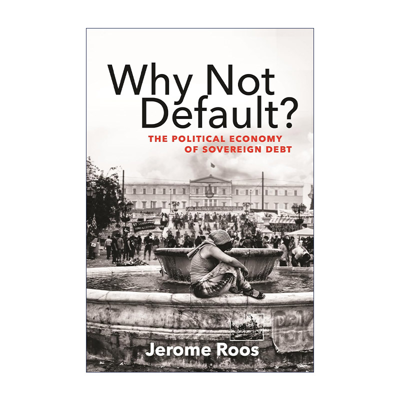 Why Not Default? 主权债务简史 金融的结构性权力和国际危机管理 Jerome Roos 书籍/杂志/报纸 经济管理类原版书 原图主图