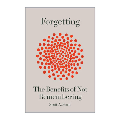 英文原版 Forgetting 记忆与遗忘之间 大脑如何在平衡中维持我们的工作与生活 精装 Scott A. Small 英文版 进口英语原版书籍