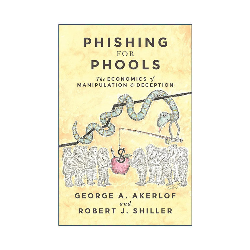 英文原版 Phishing for Phools 钓愚 操纵与欺骗的经济学 诺贝尔奖得主 动物精神作者George A. Akerlof 英文版 进口英语原版书籍