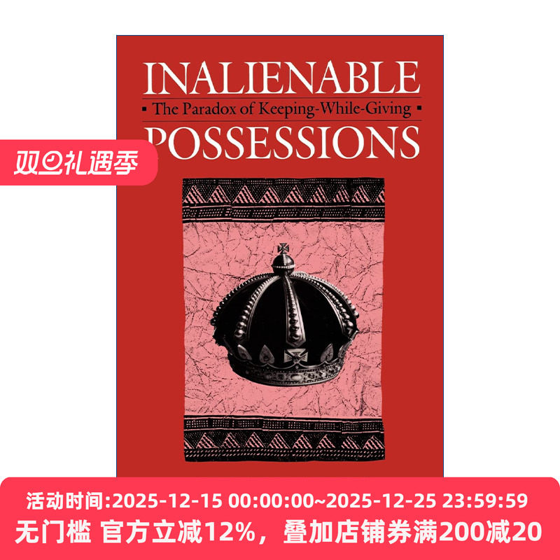英文原版 Inalienable Possessions 不可剥夺的财产 既存又施的悖论 美国人类学学会主席Annette B. Weiner 英文版 进口英语原版书