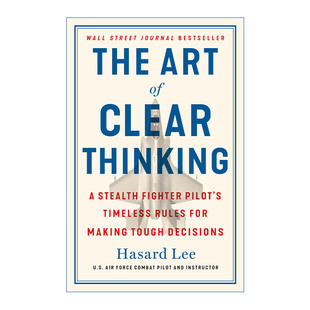 英文原版 The Art of Clear Thinking 清晰思考的艺术 艰难决定的永恒法则 第五代隐形战斗机F-35飞行员Hasard Lee 英文版