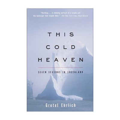 英文原版 This Cold Heaven 这个寒冷的天堂 格陵兰岛上的七个季节 旅游 Gretel Ehrlich 英文版 进口英语原版书籍