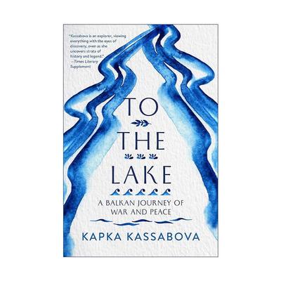 英文原版 To the Lake 到湖边去 巴尔干战争与和平之旅 英文版 进口英语原版书籍
