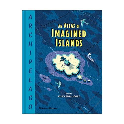 英文原版 Archipelago An Atlas of Imagined Islands 群岛 幻想岛屿地图集 空想插画艺术 精装 英文版 进口英语原版书籍