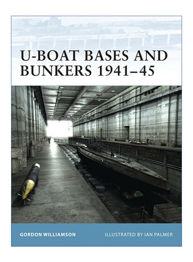 英文原版 U-Boat Bases and Bunkers 1941–45 二战德国U型潜艇基地与要塞1941-45 世界防御要塞系列 英文版 进口英语原版书籍