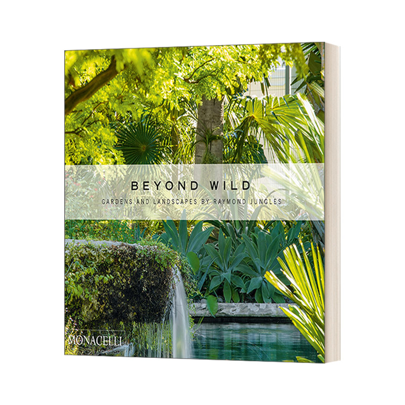 英文原版 Beyond Wild 超越野性 美国当代风景园林大师Raymond Jungles的花园和景观 精装 英文版 进口英语原版书籍