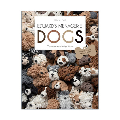 英文原版 Edward's Menagerie Dogs 爱德华微型动物展 Kerry Lord创意犬类编织指南 精装 钩针玩偶 英文版 进口英语原版书籍