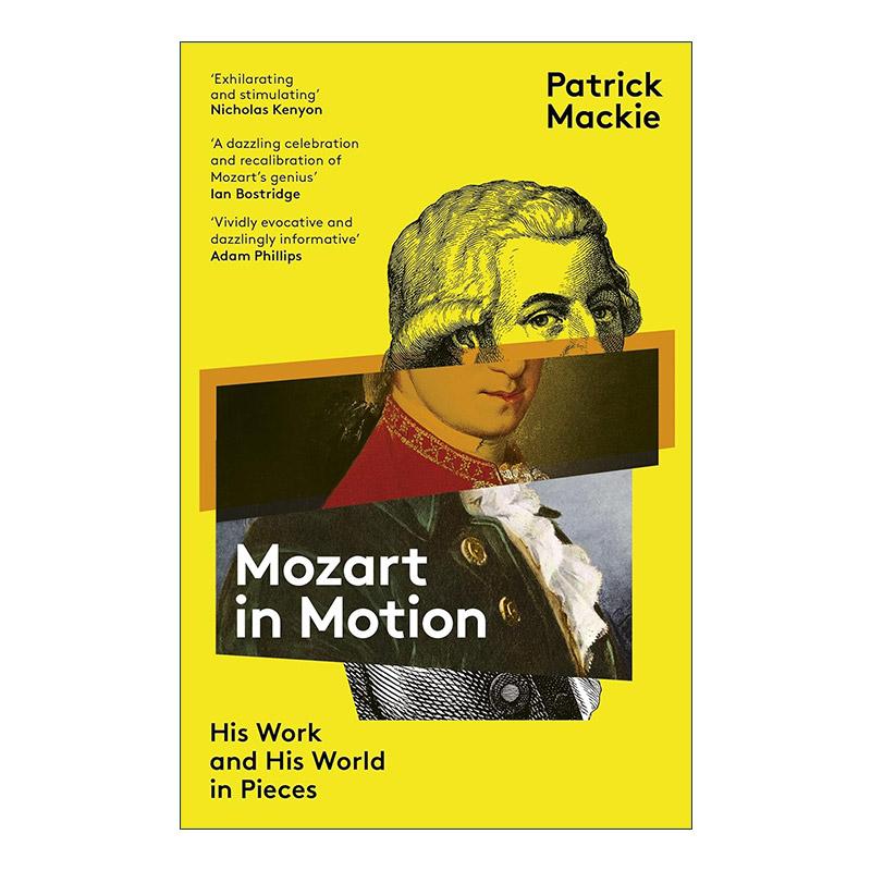 英文原版 Mozart in Motion 莫扎特的乐章 音乐与时代的交织画卷 Patrick Mackie 音乐家传记 英文版 进口英语原版书籍