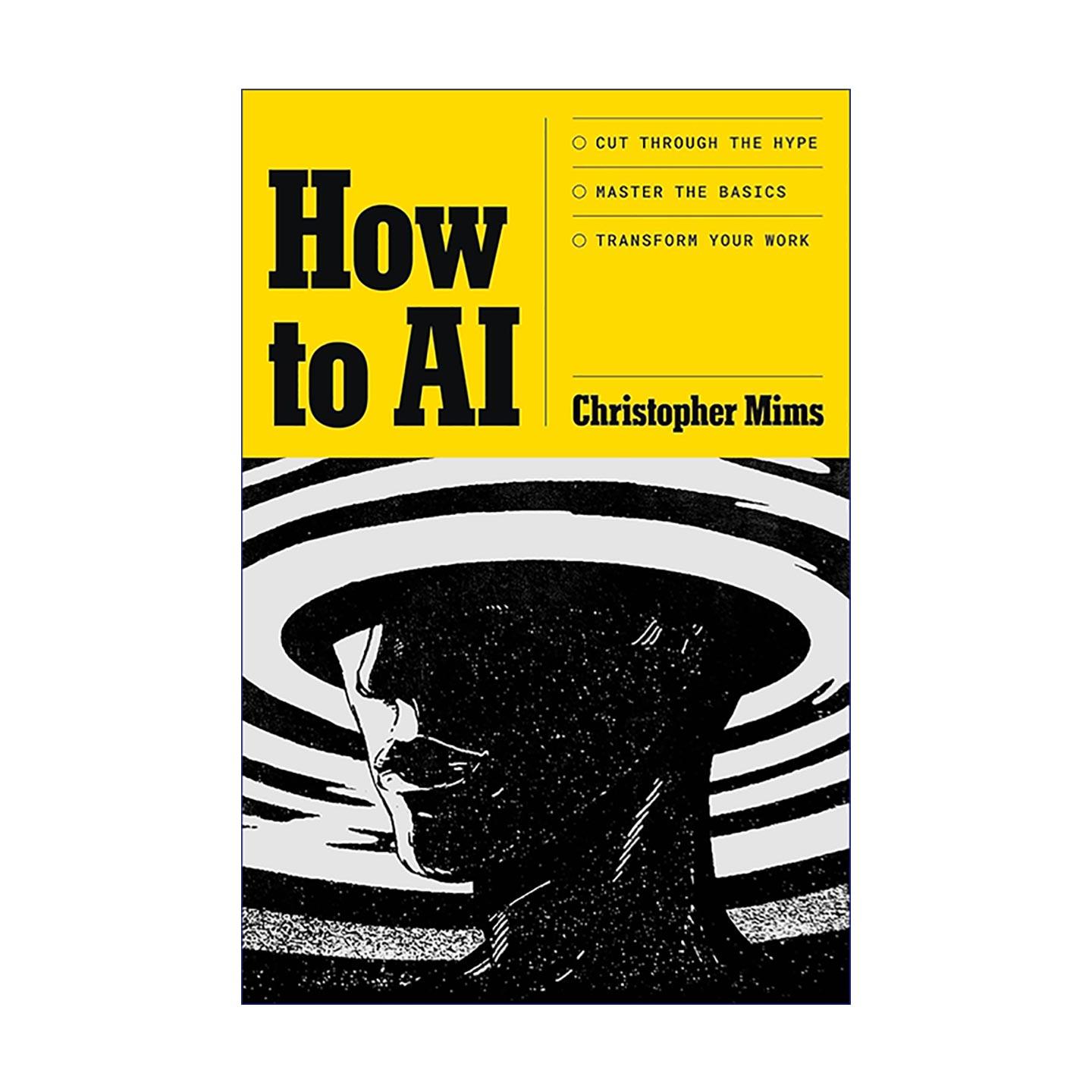 英文原版 How to AI 如何使用人工智能 避开噱头 掌握基础 改善工作 华尔街日报科技专栏作家Christopher Mims 进口英语原版书籍