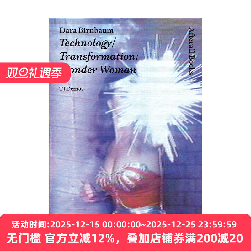英文原版 Dara Birnbaum 达拉&middot;伯恩博姆 技术 转型 神奇女侠 艺术史 加州大学视觉文化教授T. J. Demos 英文版 进口英语原版书籍