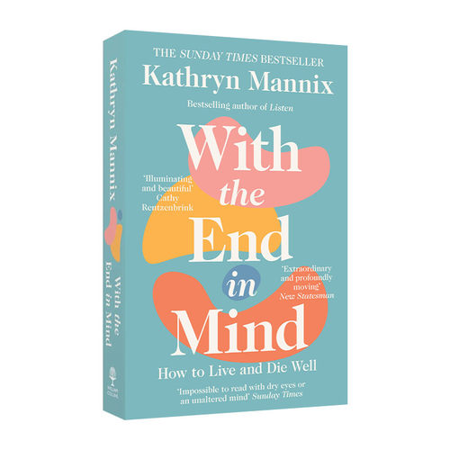 With the End in Mind: How to Live and Die Well 好好告别 凯瑟琳•曼尼克斯
