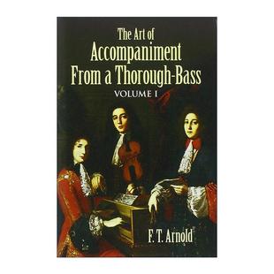 英文原版 The Art of Accompaniment from a Thorough-Bass Volume I 通奏低音的伴奏艺术 17 18世纪的实践 卷一 F. T. Arnold