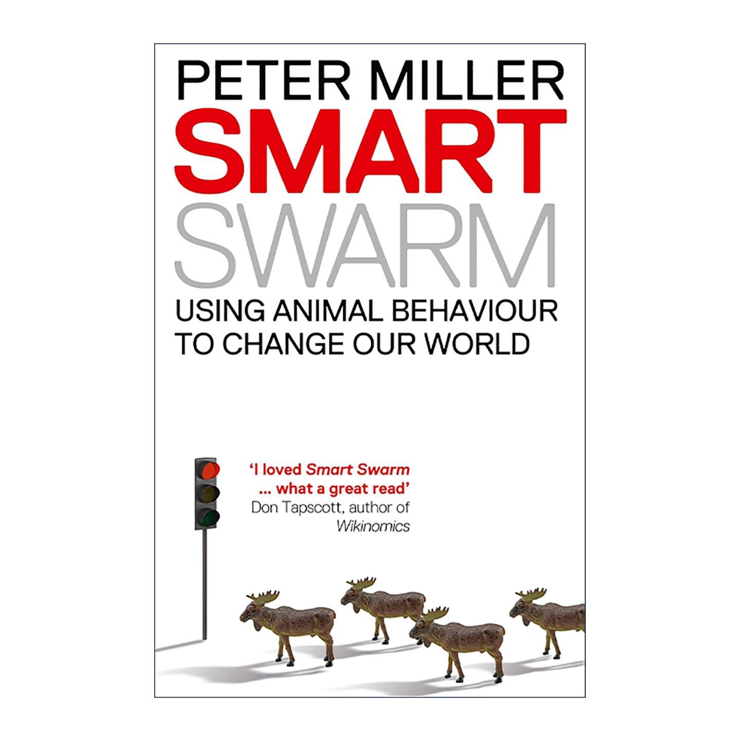 英文原版 Smart Swarm 聪明的群体 动物行为对人类组织和管理世界的启示 Peter Miller 英文版 进口英语原版书籍