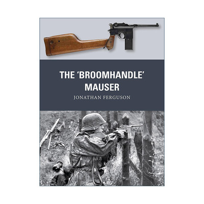 英文原版 The‘Broomhandle’Mauser 武器解析 英文版 进口英语原版书籍