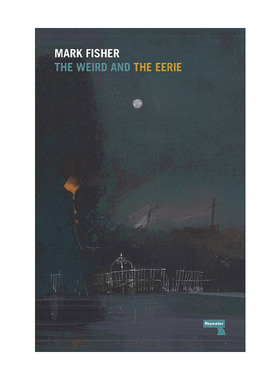 英文原版 The Weird and the Eerie 怪异与阴森 文学批评 Capitalist Realism作者Mark Fisher马克?费舍尔 英文版 进口英语书籍