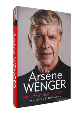 我的红白人生 精装 My Life in Red and White 英文原版人物传记 前阿森纳主教练 温格自传Arsene Wenger 进口英语书籍