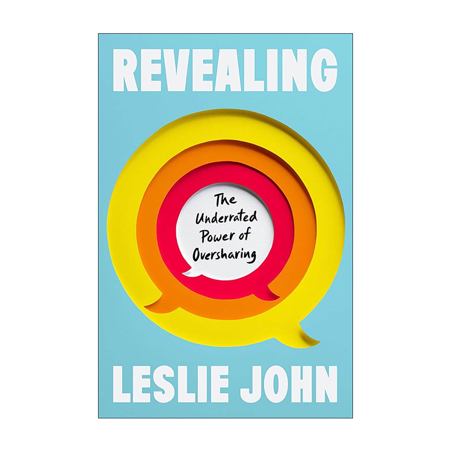 英文原版 Revealing 坦露 过度分享被低估的力量 哈佛商学院教授Leslie John 精装 英文版 进口英语原版书籍