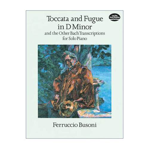 英文原版 Toccata and Fugue in D Minor and the Other Bach Transcriptions for Solo Piano d小调托卡塔与赋格 及其它巴赫改编