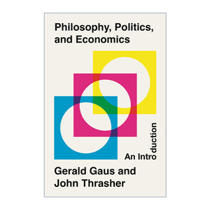 Philosophy, Politics, and Economics 哲学 政治和经济学 导论 Gerald Gaus