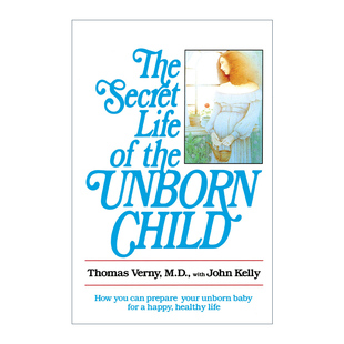 英文原版 The Secret Life of the Unborn Child 准父母胎教经典 如何为你的宝宝准备一个快乐健康的生活 英文版 进口英语书籍