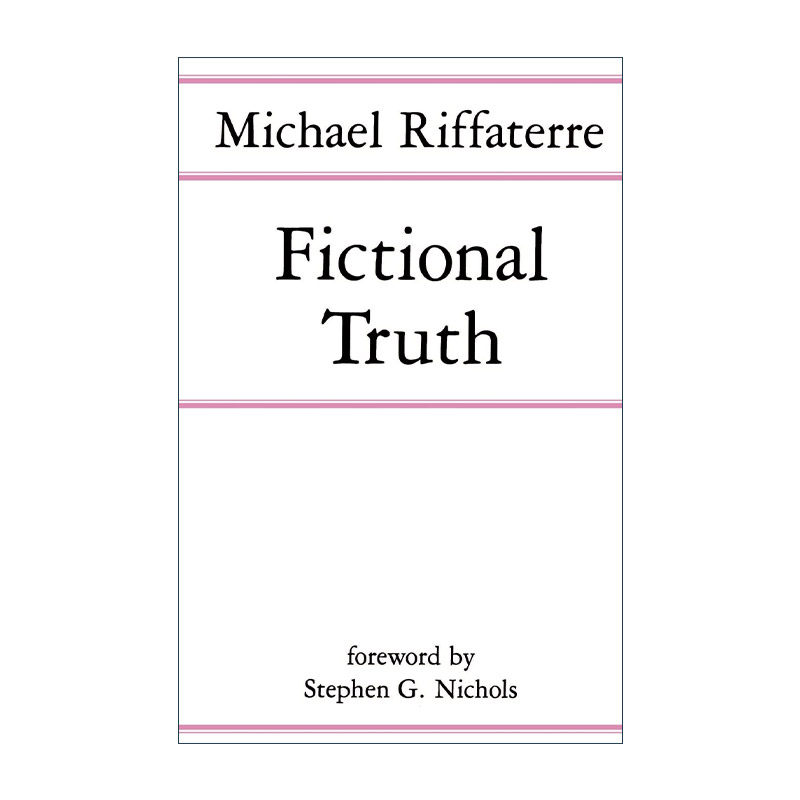 英文原版 Fictional Truth 虚构事实 虚构的真相 语言学 文学批评 哥伦比亚大学教授Michael Riffaterre 英文版 进口英语原版书籍
