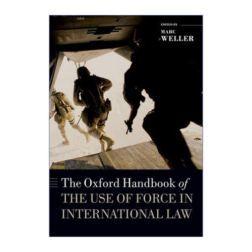 英文原版 The Oxford Handbook of the Use of Force in International Law 牛津国际法武器使用手册 英文版 进口英语原版书籍