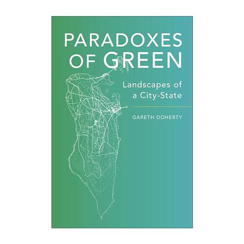英文原版 Paradoxes of Green 绿色的悖论 城市状态景观 哈佛大学景观建筑学副教授Gareth Doherty 英文版 进口英语原版书籍