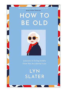 英文原版 How to Be Old 如何优雅老去 来自“意外偶像”的生活启示 Lyn Slater个人回忆录精装 英文版 进口英语原版书籍