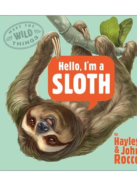 英文原版 Hello I'm a Sloth Meet the Wild Things 01 你好 我是树懒 遇见野生动物系列1 儿童精装科普百科绘本 凯迪克银奖得主